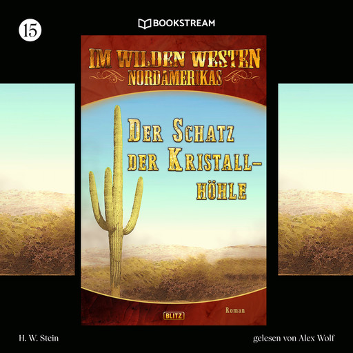 Der Schatz der Kristallhöhle - Im Wilden Westen Nordamerikas, Folge 15 (Ungekürzt), H.W. Stein