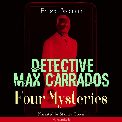 Detective Max Carrados: Four Mysteries, Ernest Bramah