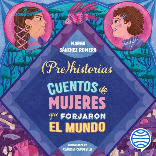 Prehistorias. Cuentos de mujeres que forjaron el mundo, Marga Sánchez Romero