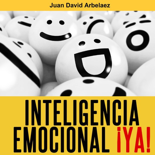 Inteligencia Emocional ¡ya!, Juan David Arbelaez