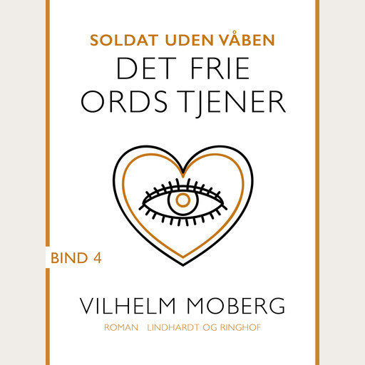 Soldat uden våben: Det frie ords tjener - Bind 4, Vilhelm Moberg