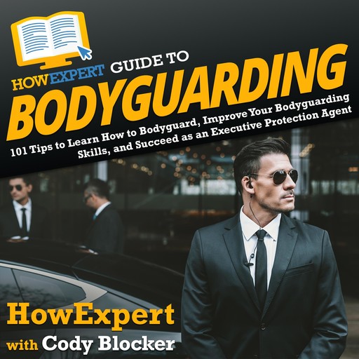 HowExpert Guide to Bodyguarding, HowExpert, Cody Blocker