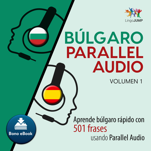 Búlgaro Parallel Audio – Aprende búlgaro rápido con 501 frases usando Parallel Audio - Volumen 1, Lingo Jump