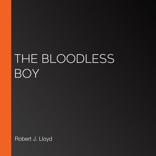 The Bloodless Boy, Robert Lloyd