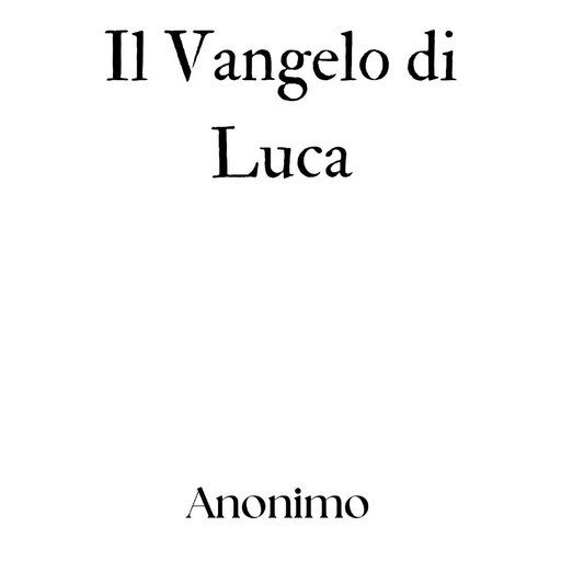 Il Vangelo di Luca, Anónimo