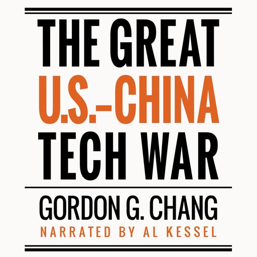 The Great U.S.-China Tech War, Gordon G. Chang