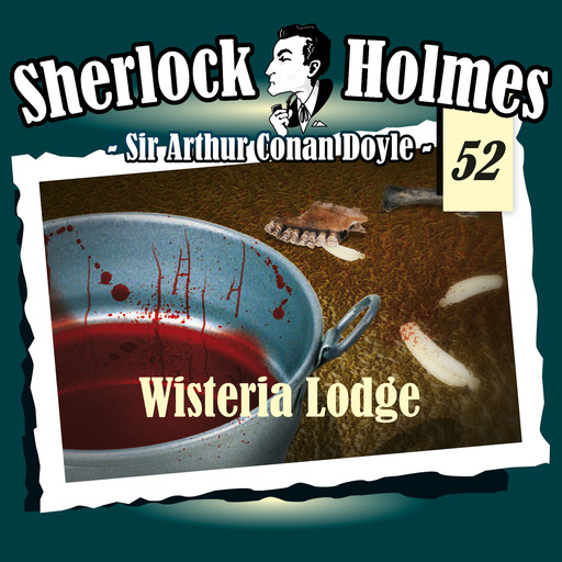 Sherlock Holmes, Die Originale, Fall 52: Wisteria Lodge, Arthur Conan Doyle