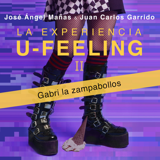 La experiencia U-Feeling II. Gabri la zampabollos, Jose Ángel Mañas, Juan Carlos Garrido