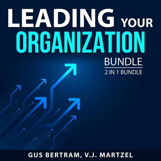 Leading Your Organization Bundle, 2 in 1 Bundle, V.J. Martzel, Gus Bertram