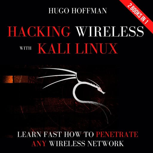 Hacking Wireless With Kali Linux, HUGO HOFFMAN