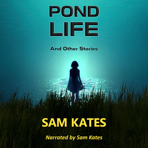 Pond Life and Other Stories, Sam Kates