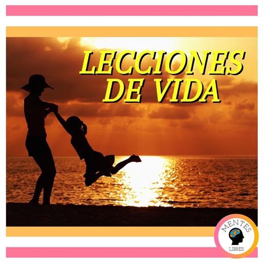 Lecciones De Vida, MENTES LIBRES