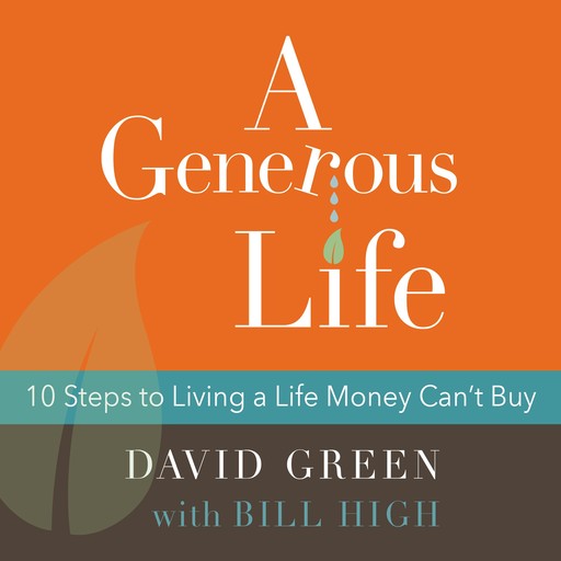 A Generous Life, David Green, Bill High
