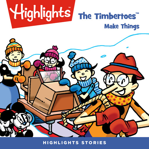 The Timbertoes Make Things, Highlights for Children