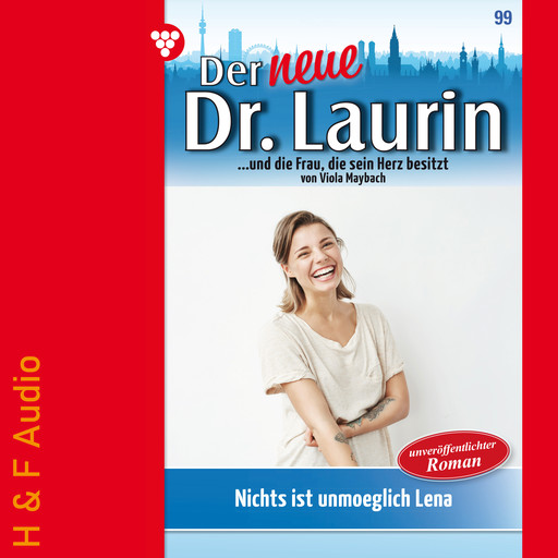 Nichts ist unmöglich, Lena! - Der neue Dr. Laurin, Band 99 (ungekürzt), Viola Maybach