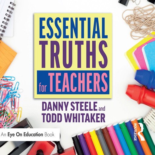 Essential Truths for Teachers, Todd Whitaker, Danny Steele