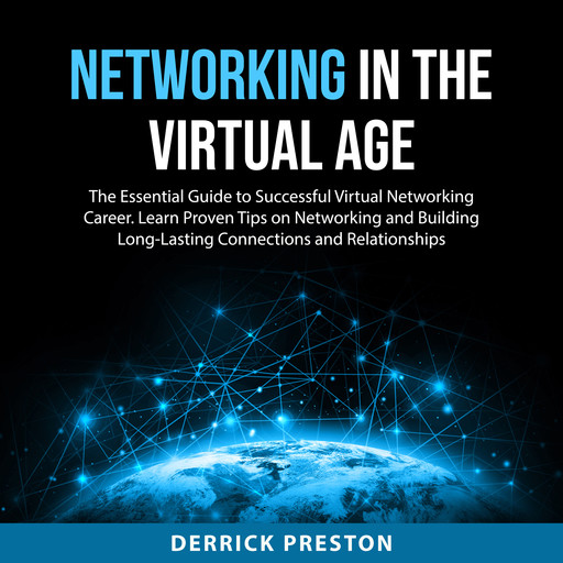 Networking in the Virtual Age, Derrick Preston