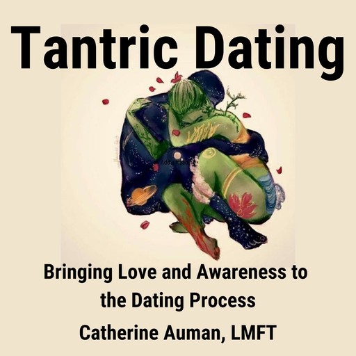 Tantric Dating, Catherine Auman LMFT