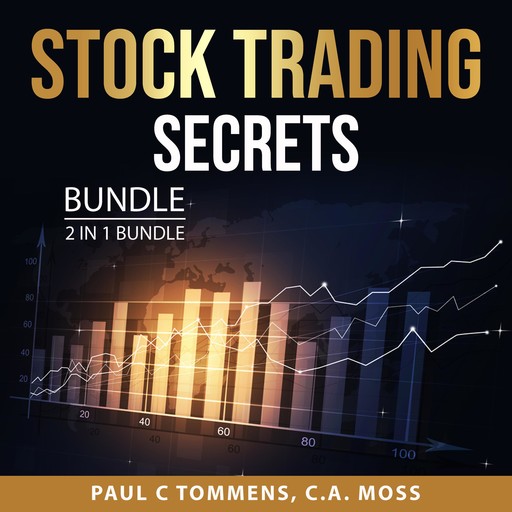 Stock Trading Secrets Bundle, 2 in 1 Bundle, Paul C Tommens, C.A. Moss
