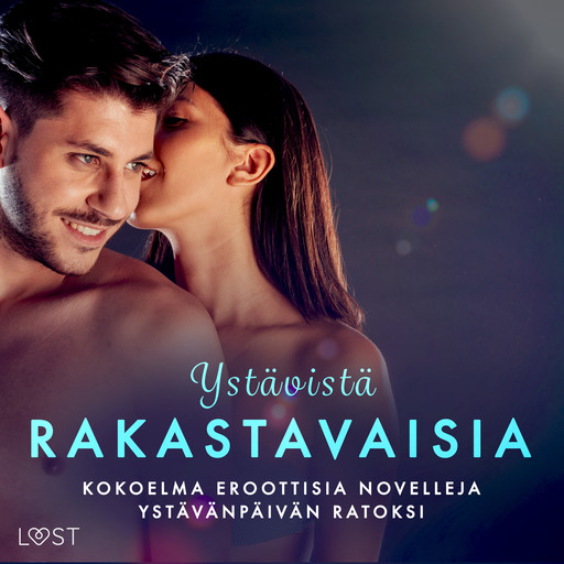 Ystävistä rakastavaisia: kokoelma eroottisia novelleja ystävänpäivän ratoksi, Malin Edholm, Julie Jones, Christina Tempest, Sara Agnès L., Malva B., Erika Svensson