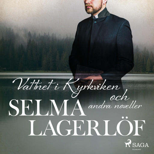 Vattnet i Kyrkviken (och andra noveller), Selma Lagerlöf