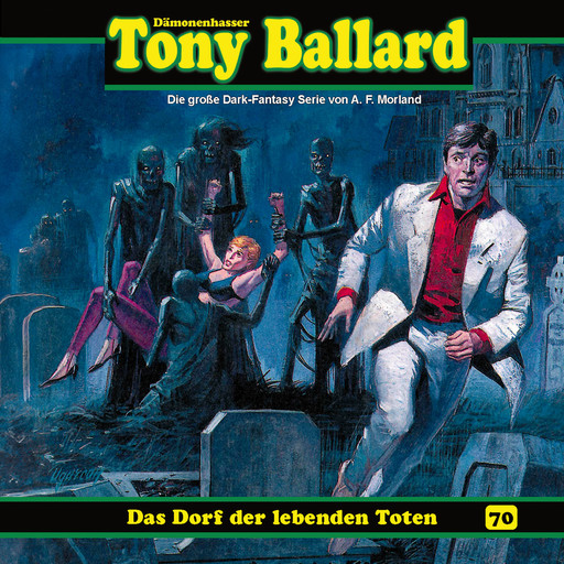 Tony Ballard, Folge 70: Das Dorf der lebenden Toten (ungekürzt), Morland A.F., Thomas Birker