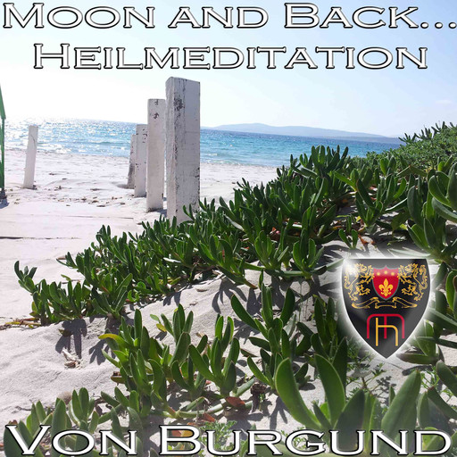Moon and Back - Heilmeditation zur Förderung Ihrer Intuition, Beatrix Von Burgund