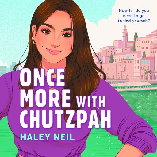 Once More with Chutzpah, Haley Neil