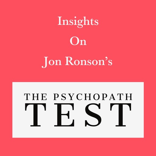 Insights on Jon Ronson’s The Psychopath Test, Swift Reads