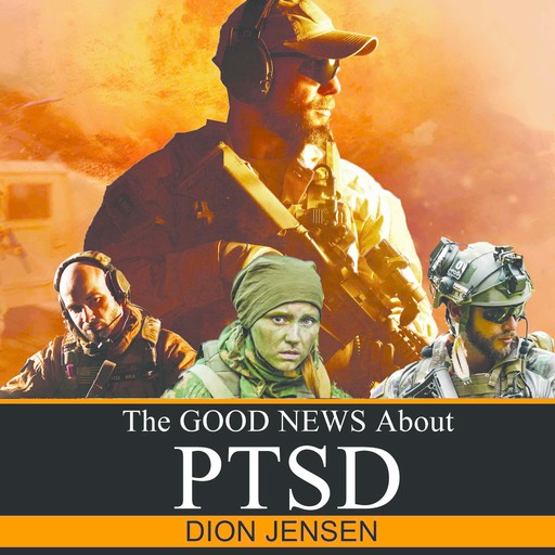 The Good News About PTSD, Dion Jensen
