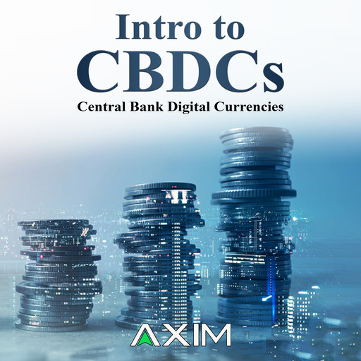 Intro to CBDCs, AXIM
