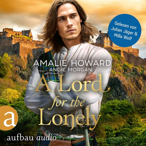 A Lord for the Lonely - Die Liebe und der Highlander, Band 2 (Ungekürzt), Amalie Howard, Angie Morgan