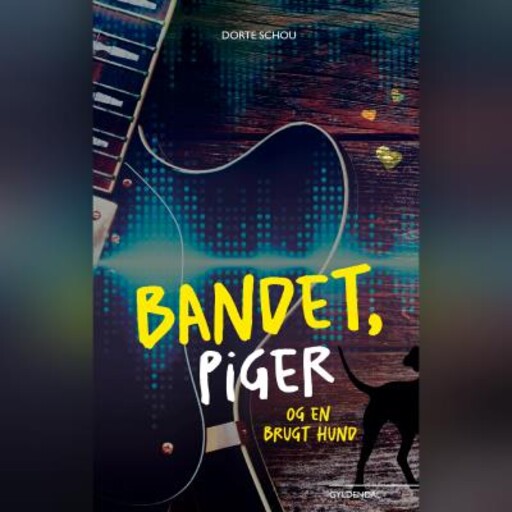 Bandet, piger og en brugt hund, Dorte Schou
