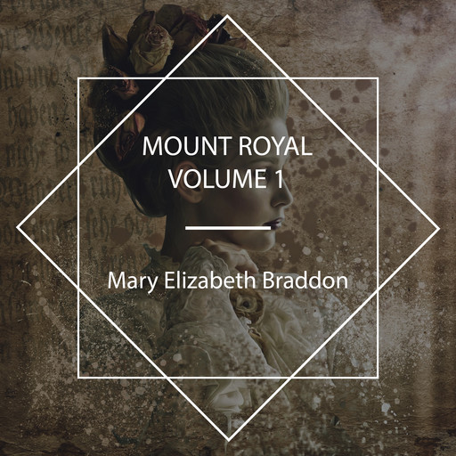 Mount Royal, Volume N°1, Mary Elizabeth Braddon
