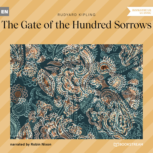 The Gate of the Hundred Sorrows (Unabridged), Joseph Rudyard Kipling