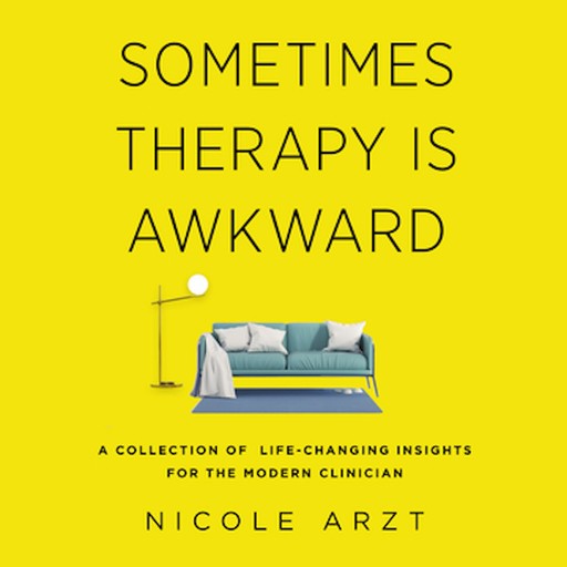 Sometimes Therapy Is Awkward, Nicole Arzt