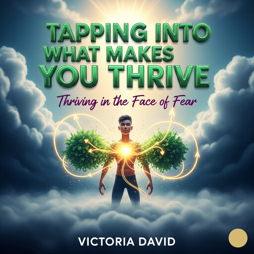 Tapping Into What Makes You Thrive, Victoria David