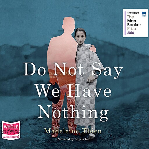 Do Not Say We Have Nothing, Madeleine Thien