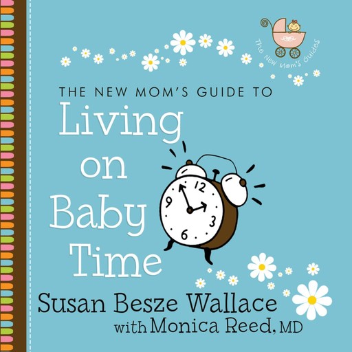The New Mom's Guide to Living on Baby Time, Susan Wallace, Monica Reed