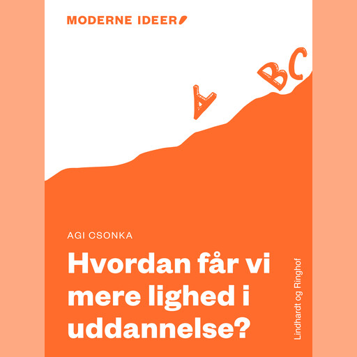 Moderne Idéer: Hvordan får vi mere lighed i uddannelse?, Agi Csonka