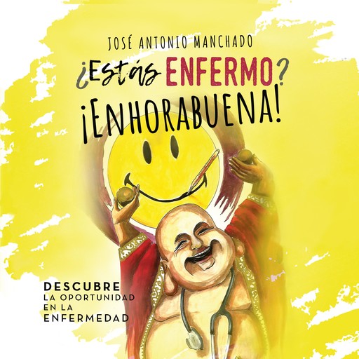 ¿Estás enfermo? ¡Enhorabuena!, José Machado