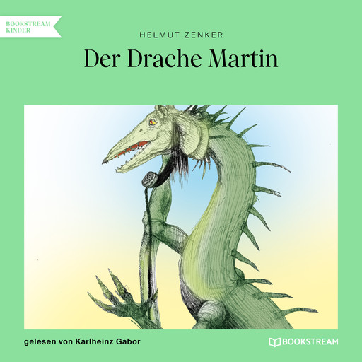 Der Drache Martin (Ungekürzt), Helmut Zenker