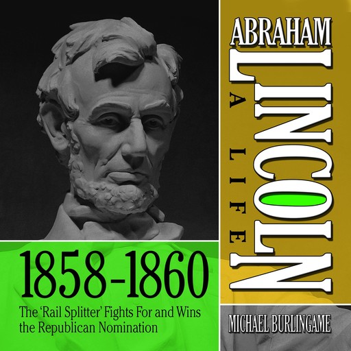 Abraham Lincoln: A Life 1859-1860, Michael Burlingame