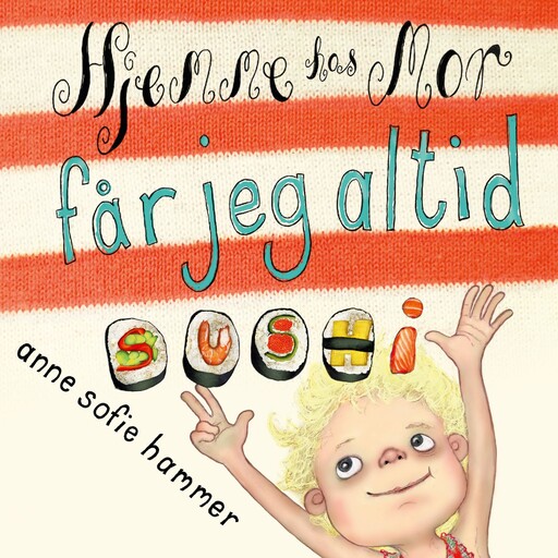 Magda. Hjemme hos mor får jeg altid sushi, Anne Sofie Hammer