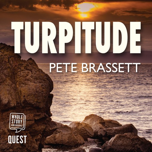 Turpitude: Detectives investigate a sinister murder in this gripping Scottish murder mystery, Pete Brassett