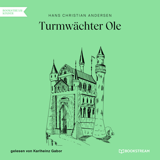 Turmwächter Ole (Ungekürzt), Hans Christian Andersen
