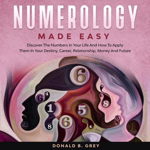Numerology Made Easy, Donald B. Grey