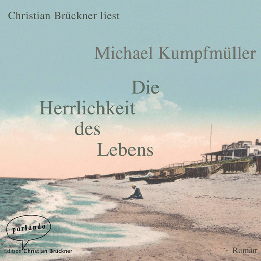 Die Herrlichkeit des Lebens (Ungekürzte Lesung), Michael Kumpfmüller