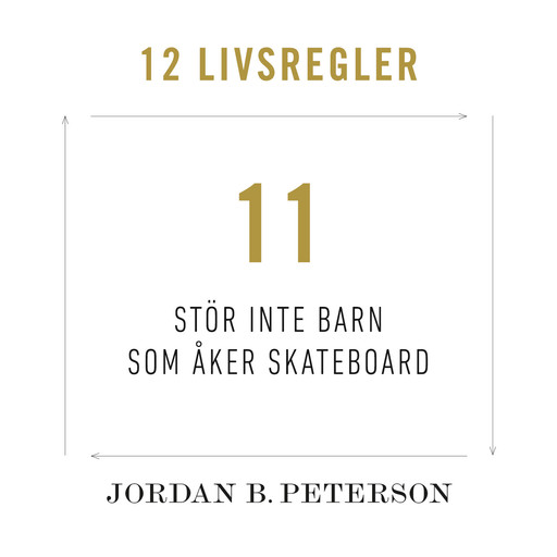 Regel 11: Stör inte barn som åker skateboard, Jordan B. Peterson