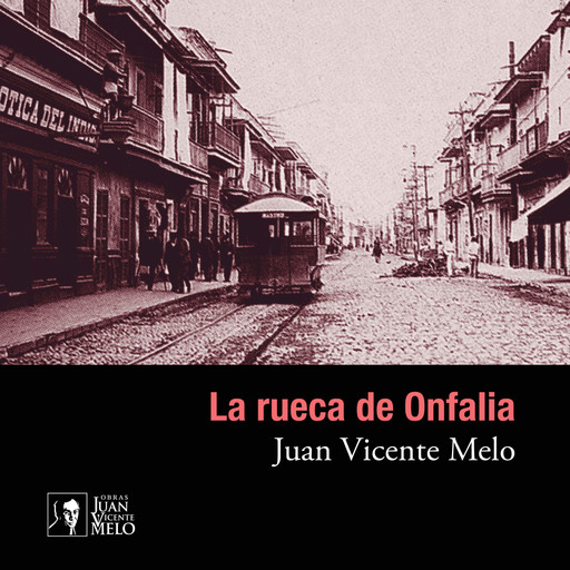La rueca de Onfalia, Juan Vicente Melo